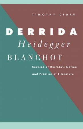 Derrida, Heidegger, Blanchot：Sources of Derrida's Notion and Practice of Literature