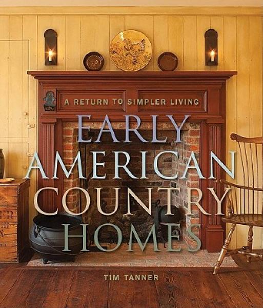 Early American Country Homes: A Return to Simple Living