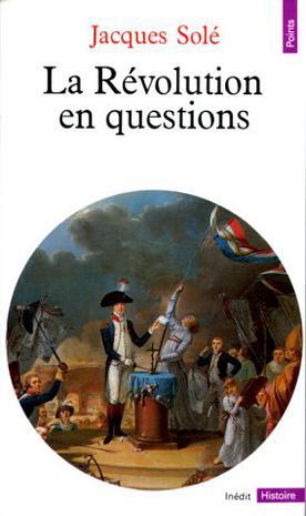 La Revolution en questions (Points Histoire) (French Edition)