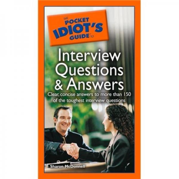 The Pocket Idiot's Guide to Interview Questions and Answers