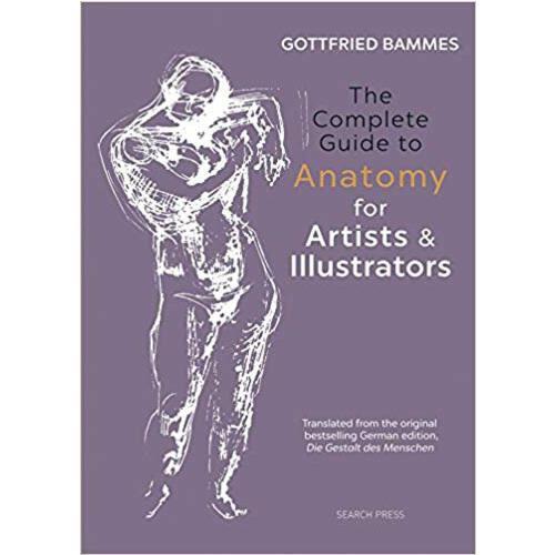 The Complete Guide to Anatomy for Artists & Illustrators