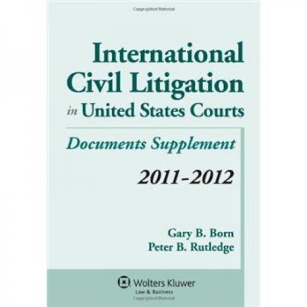 Document Supplement: International Civil Litigation in United States Courts 2011 - 2012
