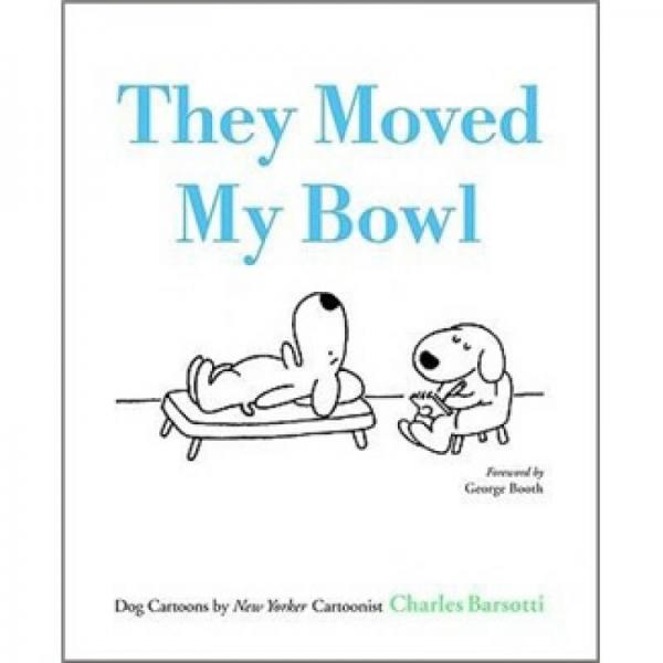 They Moved My Bowl: Dog Cartoons by New Yorker Cartoonist Charles Barsotti