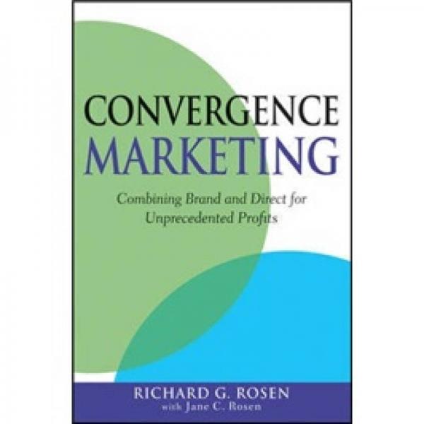 Convergence Marketing[聚合銷售：利潤制勝之品牌與直銷結(jié)合]