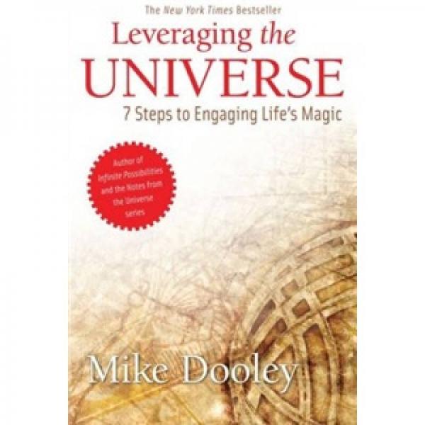 Leveraging the Universe: 7 Steps to Engaging Life's Magic