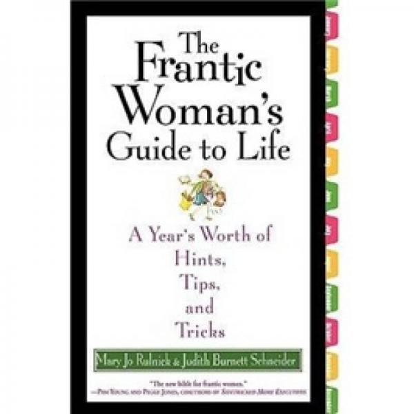 The Frantic Woman's Guide to Life: A Year's Worth of Hints, Tips, and Tricks