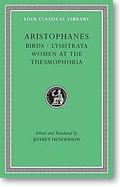 Aristophanes, III：Volume III. Birds. Lysistrata. Women at the Thesmophoria. (Loeb Classical Library, No.179)