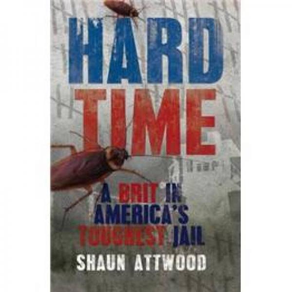 Hard Time: A Brit in America's Toughest Jail