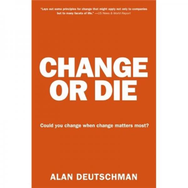 Change or Die: The Three Keys to Change at Work and in Life