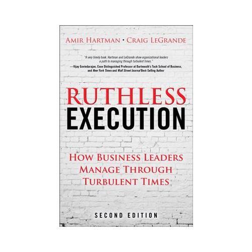 Ruthless Execution  What Business Leaders Do When Their Companies Hit the Wall