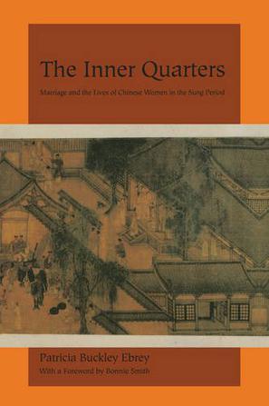 The Inner Quarters：Marriage and the Lives of  Chinese Women in the Sung Period