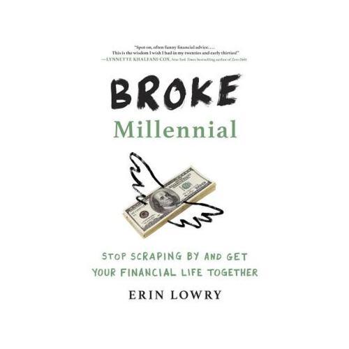 Broke Millennial  Stop Scraping By and Get Your Financial Life Together