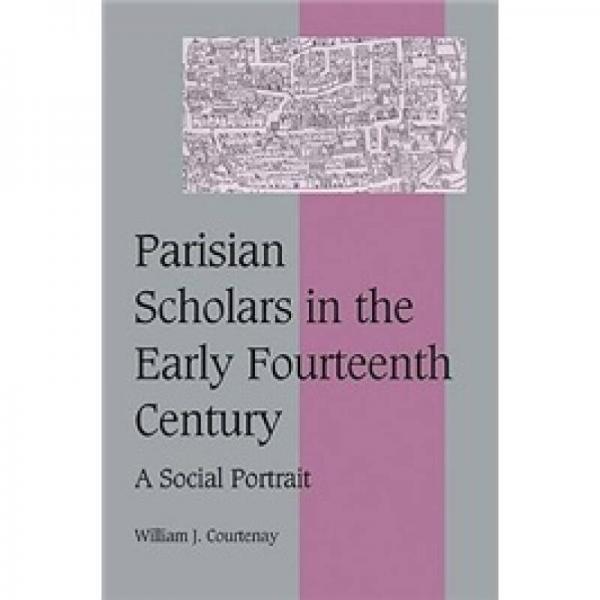 Parisian Scholars in the Early Fourteenth Century