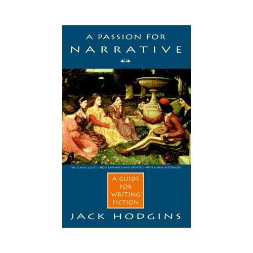 A Passion for Narrative  A Guide to Writing Fiction - Revised Edition