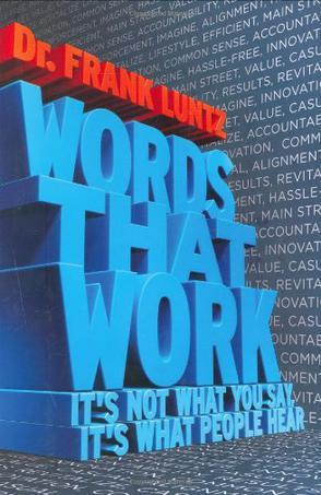 Words That Work：It's Not What You Say, It's What People Hear