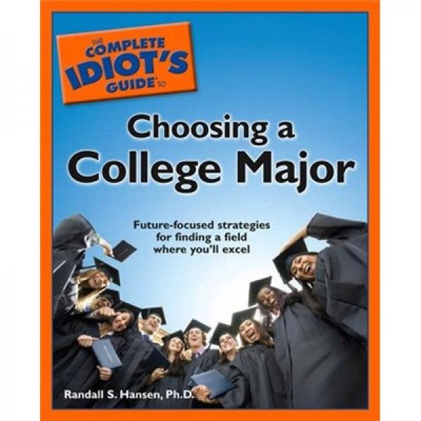 The Complete Idiot's Guide to Choosing a College Major