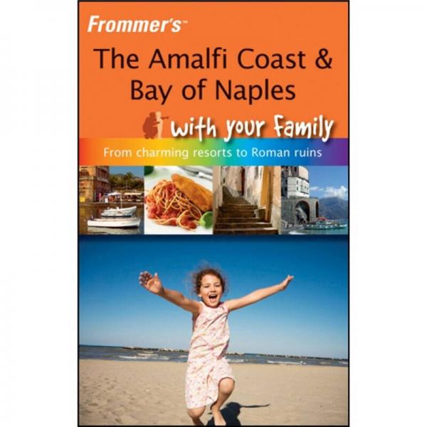 Frommer's The Amalfi Coast &amp; Bay of Naples With Your Family[家庭旅游菲律宾阿马尔菲海滨与海湾]