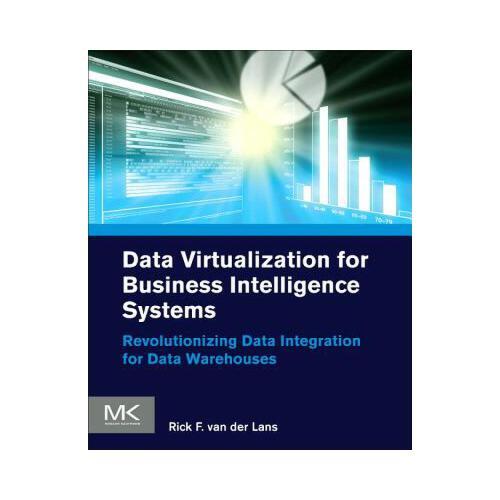 Data Virtualization for Business Intelligence Systems: Revolutionizing Data Integration for Data Warehouses