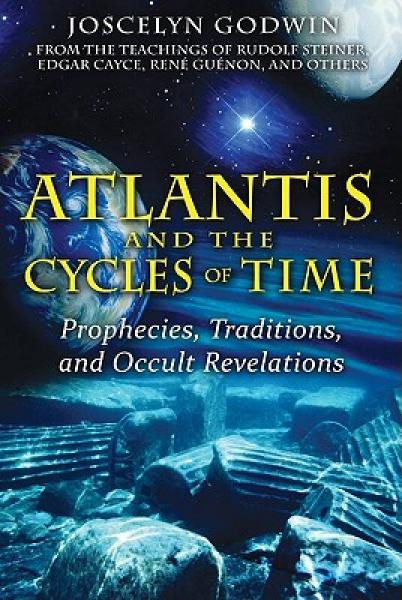 Atlantis and the Cycles of Time: Prophecies, Traditions, and Occult Revelations