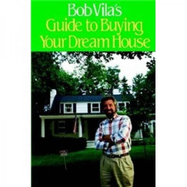 Bob Vila's Guide to Buying Your Dream House