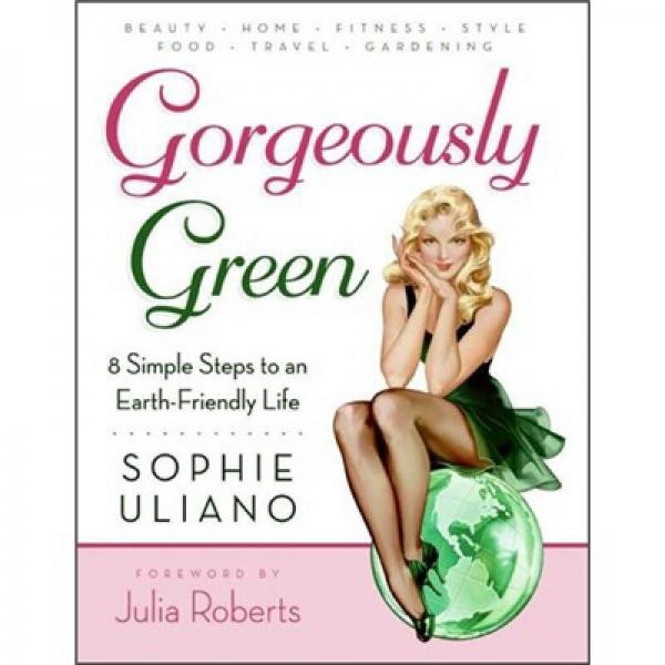 Gorgeously Green: 8 Simple Steps to an Earth-Friendly Life