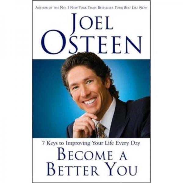 Become a Better You: 7 Keys to Improving Your Life Every Day