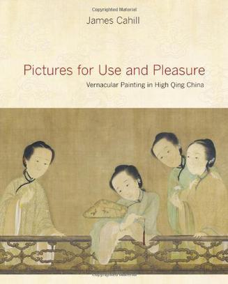 Pictures for Use and Pleasure：Vernacular Painting in High Qing China
