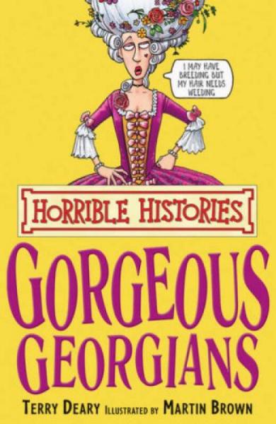 The Gorgeous Georgians (Horrible Histories)[浮华奢靡的乔治王朝]