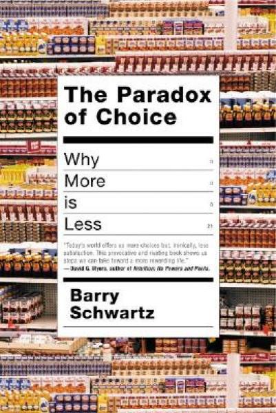 The Paradox of Choice：Why More Is Less