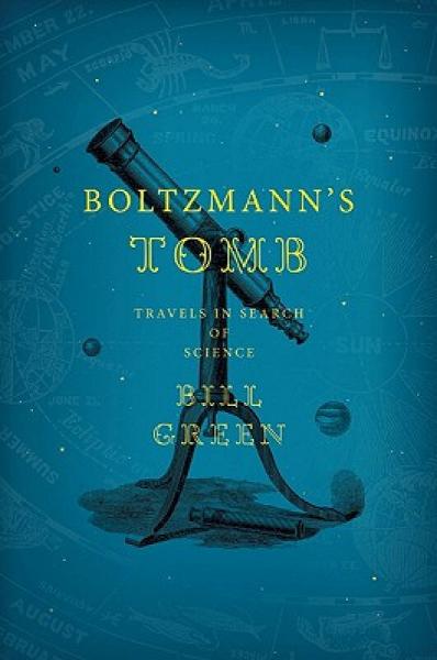 Boltzmann's Tomb: Travels in Search of Science