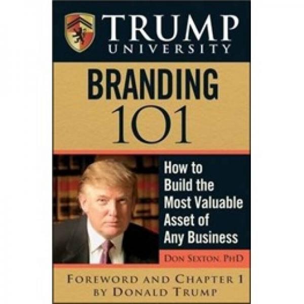 Trump University Branding 101[特朗普大學：品牌 101：怎樣創(chuàng)立商業(yè)最寶貴的資產(chǎn)]