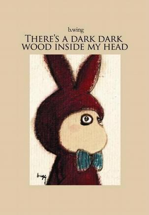 《There's a dark dark wood inside my head》