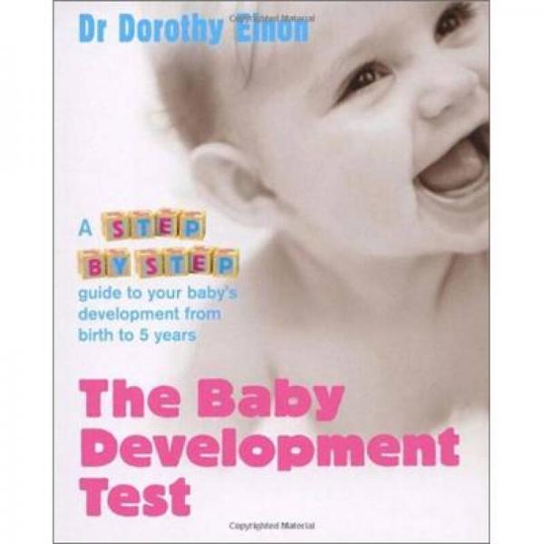 The Baby Development Test: A Step-By-Step Guide to Your Baby's Development from Birth to 5 Years