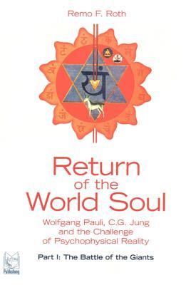 ReturnoftheWorldSoul:WolgangPauli,C.G.JungandtheChallengeofPsychophysicalReality