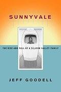 Sunnyvale: The Rise and Fall of a Silicon Valley Family