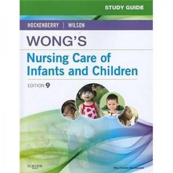Study Guide for Wong's Nursing Care of Infants and ChildrenWong 嬰幼兒護(hù)理學(xué)習(xí)指南 第9版