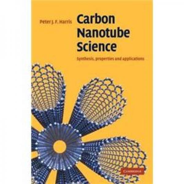 Carbon Nanotube Science: Synthesis, Properties and Applications