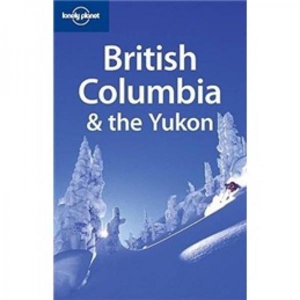 Lonely Planet: British Columbia and the Yukon