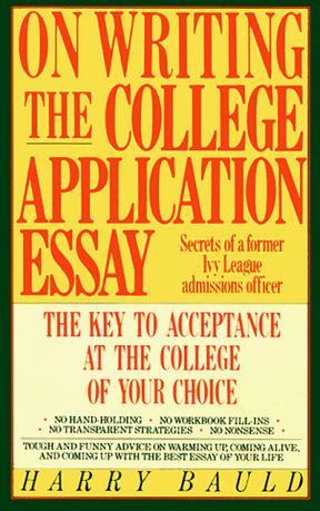 On Writing the College Application Essay：The Key to Acceptance and the College of your Choice