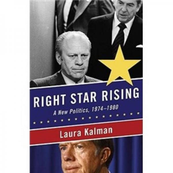 Right Star Rising: A New Politics, 1974-1980