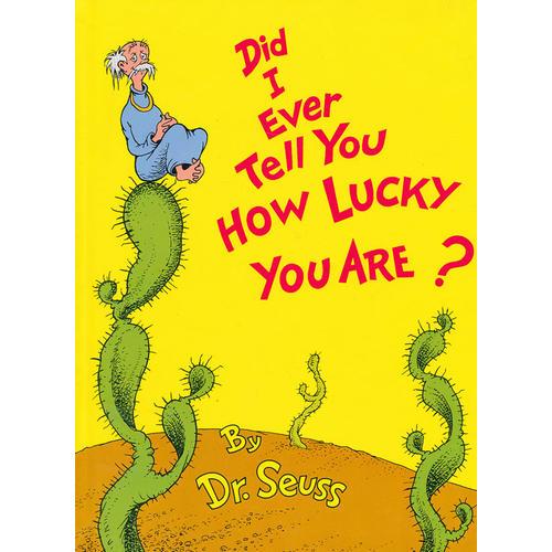 Did I Ever Tell You How Lucky You Are? (Classic Seuss) [Hardcover] 苏斯博士：你知道自己有多么幸运吗（精装） 