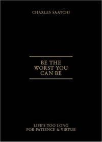 Be The Worst You Can Be