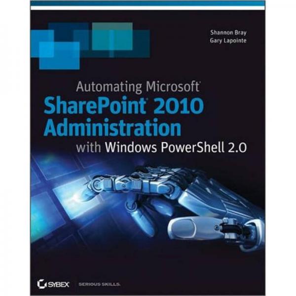 Automating SharePoint 2010 with Windows PowerShell 2.0使用Windows PowerShell 2.0的SharePoint 2010自动化