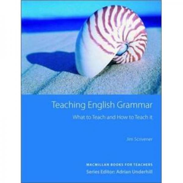 Teaching English Grammar: What to Teach and How to Teach it