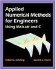 Applied Numerical Methods for Engineers Using MATLAB   and C