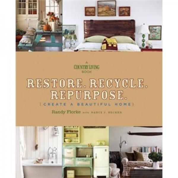 Restore. Recycle. Repurpose.[還原.回收.重新利用: 創(chuàng)建一個美麗家園]