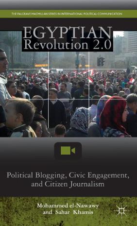 Egyptian Revolution 2.0：Political Blogging, Civic Engagement, and Citizen Journalism