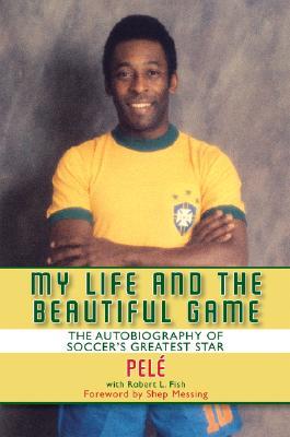 MyLifeandtheBeautifulGame:TheAutobiographyofPele
