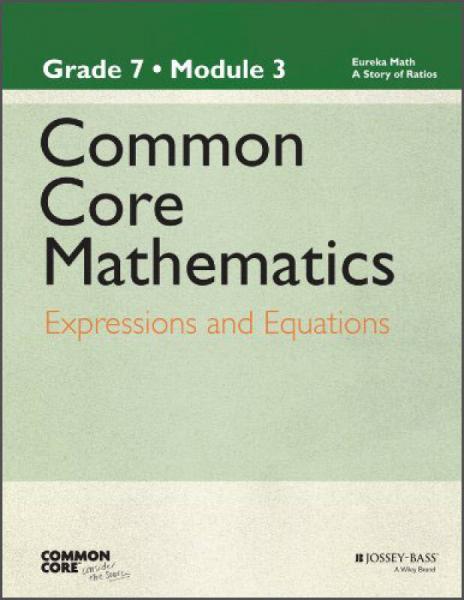 Common Core Mathematics, A Story of Ratios: Grade 7, Module 3: Expressions and Equations
