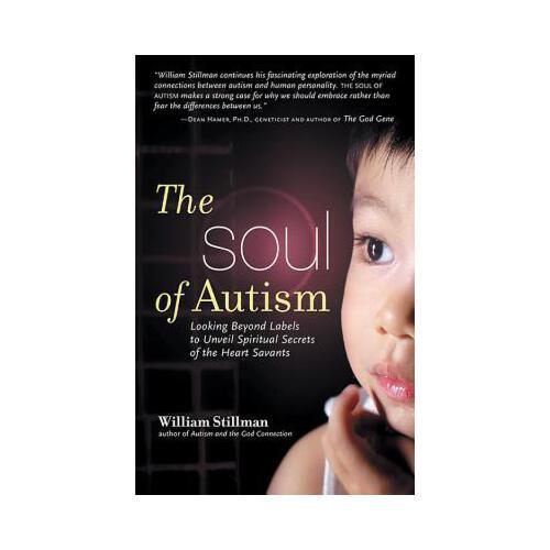 The Soul of Autism: Looking Beyond Labels to Unveil Spiritual Secrets of the Heart Savants